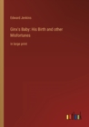Ginx's Baby : His Birth and other Misfortunes: in large print - Book