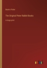 The Original Peter Rabbit Books : in large print - Book