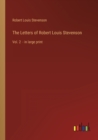 The Letters of Robert Louis Stevenson : Vol. 2 - in large print - Book