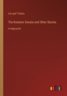 The Kreutzer Sonata and Other Stories : in large print - Book