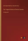 The Tragical History of Doctor Faustus : in large print - Book