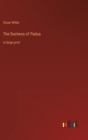 The Duchess of Padua : in large print - Book