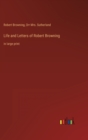 Life and Letters of Robert Browning : in large print - Book