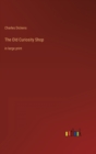 The Old Curiosity Shop : in large print - Book
