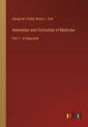 Anomalies and Curiosities of Medicine : Part 1 - in large print - Book