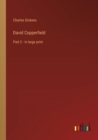 David Copperfield : Part 2 - in large print - Book