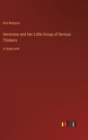 Hermione and Her Little Group of Serious Thinkers : in large print - Book