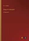 Songs of a Savoyard : in large print - Book