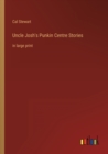 Uncle Josh's Punkin Centre Stories : in large print - Book