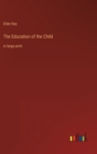 The Education of the Child : in large print - Book