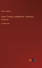 Divine Comedy, Longfellow's Translation, Paradise : in large print - Book