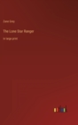 The Lone Star Ranger : in large print - Book