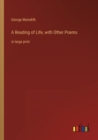 A Reading of Life, with Other Poems : in large print - Book