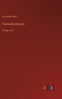 The Ruling Passion : in large print - Book