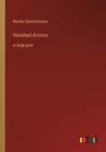 Vanished Arizona : in large print - Book