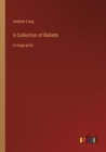 A Collection of Ballads : in large print - Book