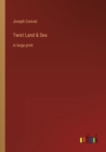 Twixt Land & Sea : in large print - Book