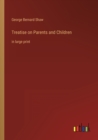 Treatise on Parents and Children : in large print - Book