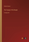 The Voyage of the Beagle : in large print - Book
