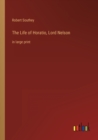 The Life of Horatio, Lord Nelson : in large print - Book