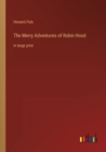 The Merry Adventures of Robin Hood : in large print - Book