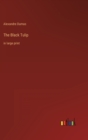 The Black Tulip : in large print - Book