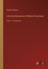 Life And Adventures Of Martin Chuzzlewit : Part 2 - in large print - Book