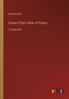 Howard Pyle's Book of Pirates : in large print - Book