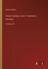 Divine Comedy, Cary's Translation, Paradise : in large print - Book
