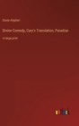 Divine Comedy, Cary's Translation, Paradise : in large print - Book