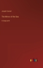 The Mirror of the Sea : in large print - Book