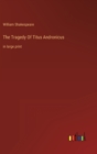 The Tragedy Of Titus Andronicus : in large print - Book