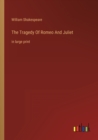 The Tragedy Of Romeo And Juliet : in large print - Book