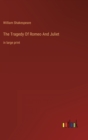The Tragedy Of Romeo And Juliet : in large print - Book