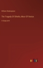 The Tragedy Of Othello, Moor Of Venice : in large print - Book