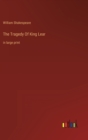 The Tragedy Of King Lear : in large print - Book