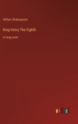 King Henry The Eighth : in large print - Book