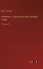 Fisherman's Luck and Some Other Uncertain Things : in large print - Book