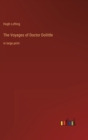 The Voyages of Doctor Dolittle : in large print - Book