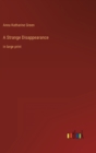 A Strange Disappearance : in large print - Book