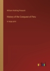 History of the Conquest of Peru : in large print - Book
