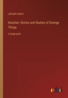 Kwaidan : Stories and Studies of Strange Things: in large print - Book