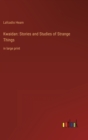 Kwaidan : Stories and Studies of Strange Things: in large print - Book