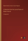 A Selection from the Lyrical Poems of Robert Herrick : in large print - Book