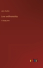 Love and Freindship : in large print - Book