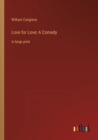 Love for Love; A Comedy : in large print - Book