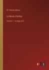 Le Morte d'Arthur : Volume 1 - in large print - Book