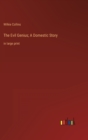 The Evil Genius; A Domestic Story : in large print - Book