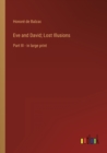 Eve and David; Lost Illusions : Part III - in large print - Book