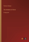 The Imitation of Christ : in large print - Book
